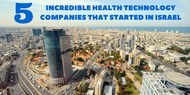 5 Incredible Health Tech Companies that Started in Israel