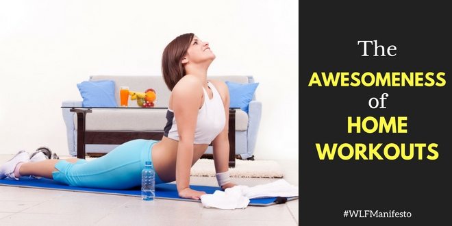 The Awesomeness of Home Workouts