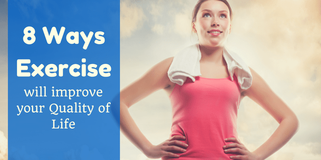 8 Ways Exercise Can Help Improve the Quality of Your Life