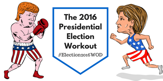 The Trump vs Clinton Election Day Workout #Election2016WOD