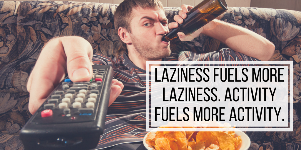 laziness-fuels-more-laziness-quote