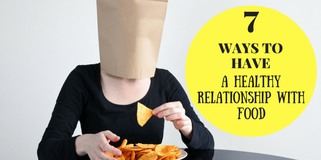 7 Ways to Have a Healthy Relationship With Food