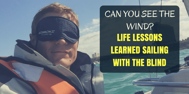 3 Life Lessons Learned from Sailing with the Blind