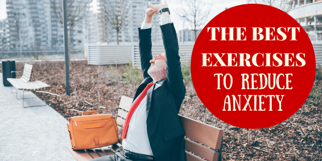 The Best Exercises to Reduce Anxiety and Nervousness