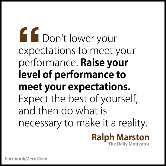 dont-lower-your-expectations-to-meet-your-performance-ralph-marston