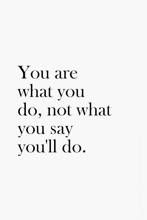 you are the power of what you say you will do