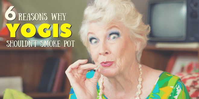 6 Reasons for Why Yogis Should Not Smoke Cannabis
