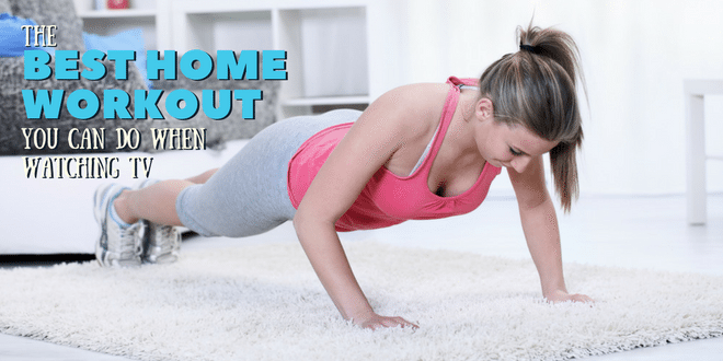 The Best Home Workout You Can Do When Watching TV