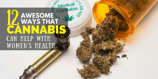 12 Awesome Ways that Cannabis Can Help with Women's Health