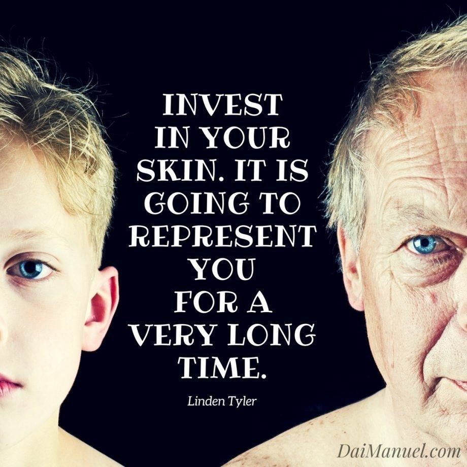 invest in your skin it is going to represent you for a very long time