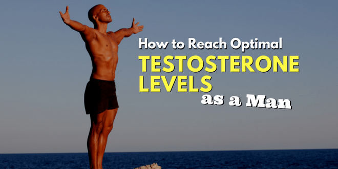 How to Reach Optimal Testosterone Levels as a Man