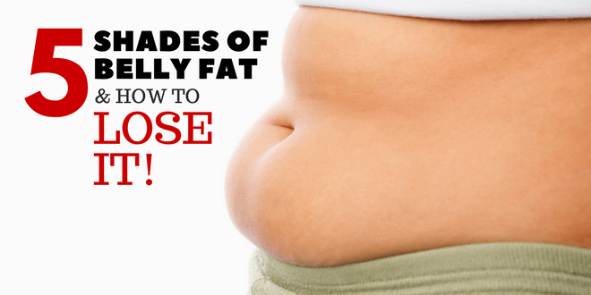 The 5 Shades of Stubborn Belly Fat and How to Lose It