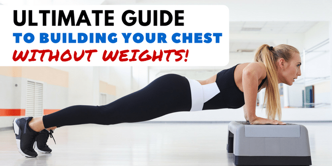 The Ultimate Guide to Building Your Chest without Weights