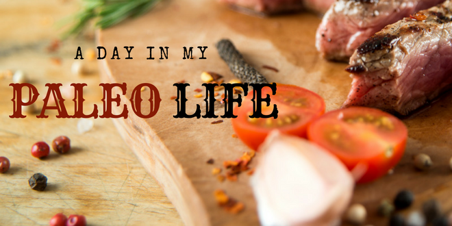 A Day in My Paleo Life