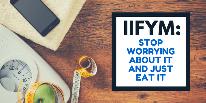 IIFYM stop worrying about it and just eat it