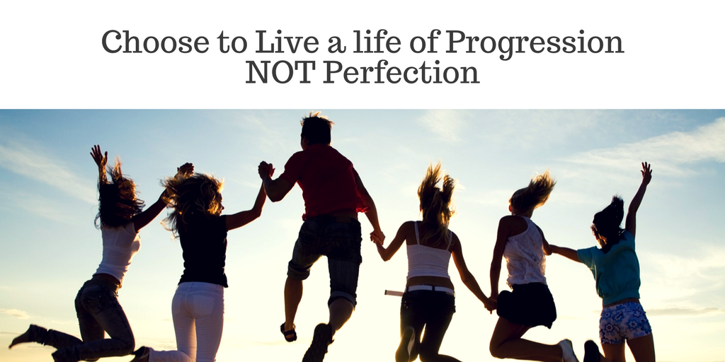 How to Live a life of Progression NOT perfection (video)