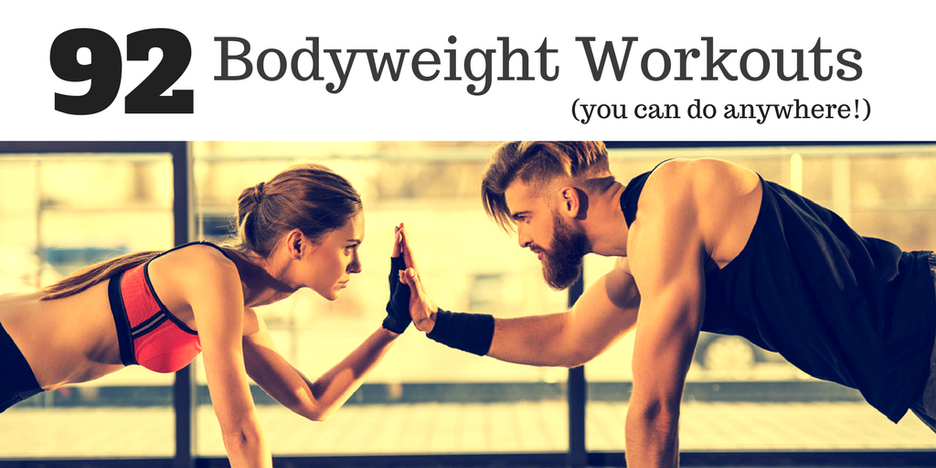 92 Bodyweight Workouts that Will leave you feeling awesome