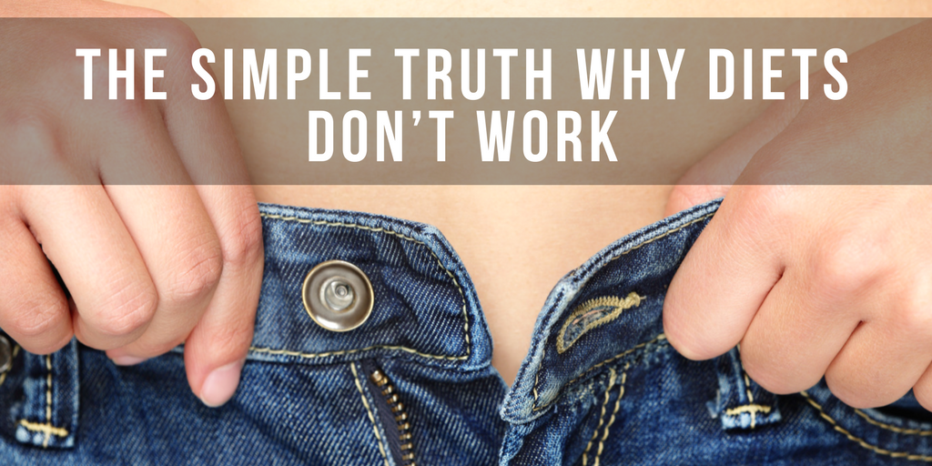 The Simple Truth Why Diets Do Not Work