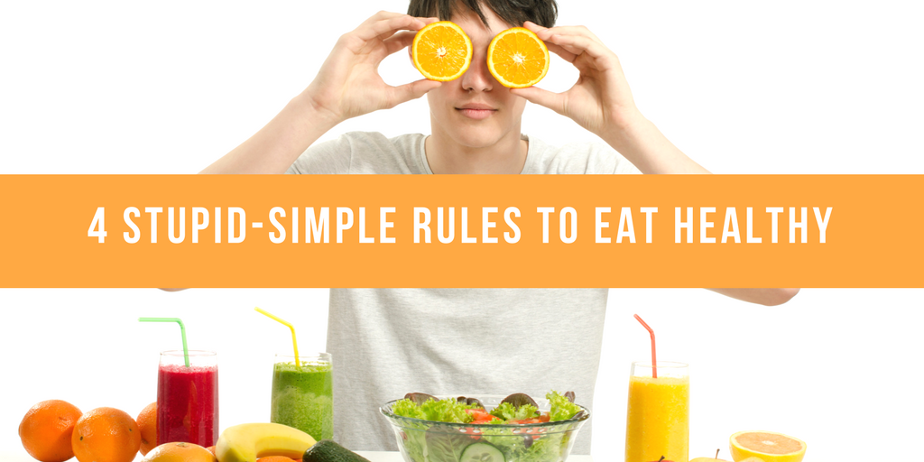Nutrition can be easy with these 4 stupid simple rules