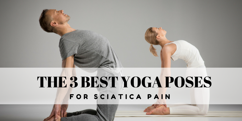 The 3 Best Yoga Poses for Sciatica Pain