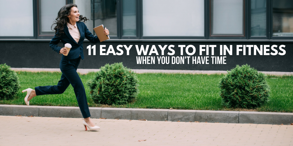 11 Easy Ways to Fit in Fitness When You Don't Have Time