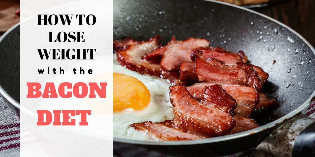 How to Lose Weight Fast on the Bacon Diet