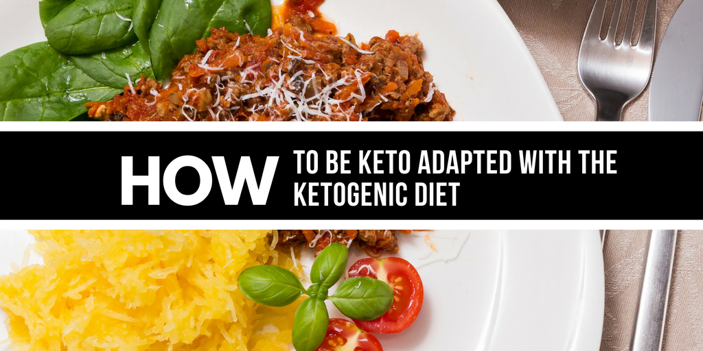 How to be Keto Adapted with the Ketogenic Diet