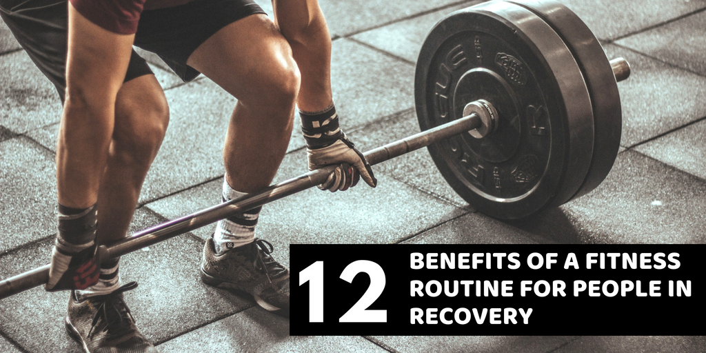 12 Benefits of a Fitness Routine for People in Recovery