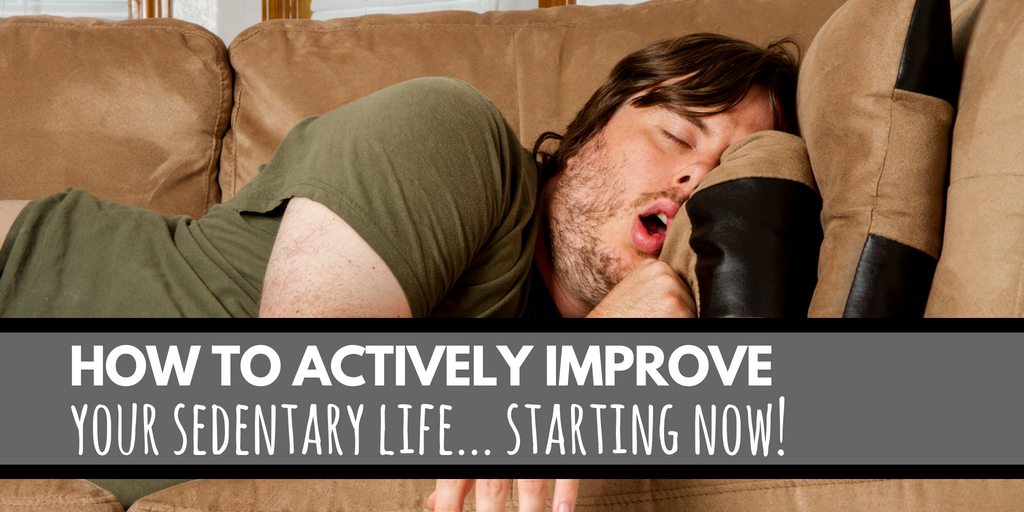 How to Actively Improve Your Sedentary Life