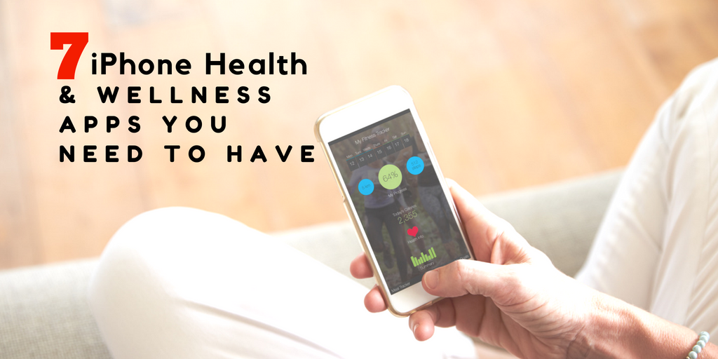 7 iPhone Health and Wellness Apps you Need to Have