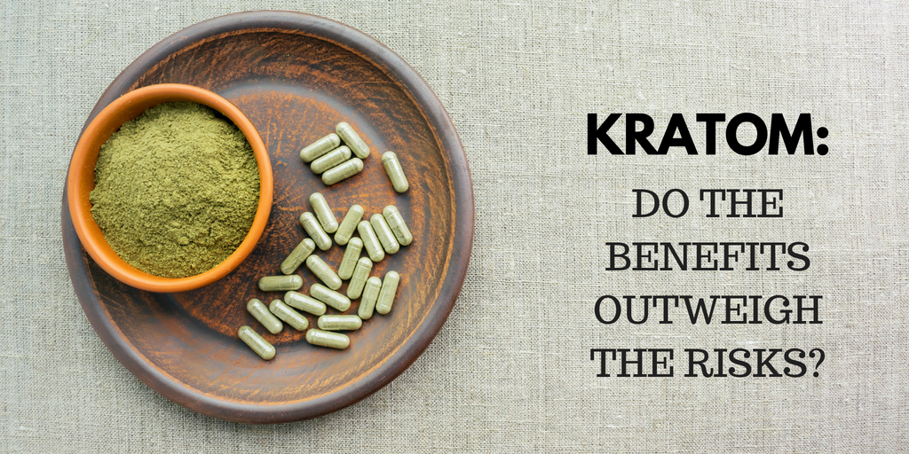 Do the benefits of kratom outweigh the risks?