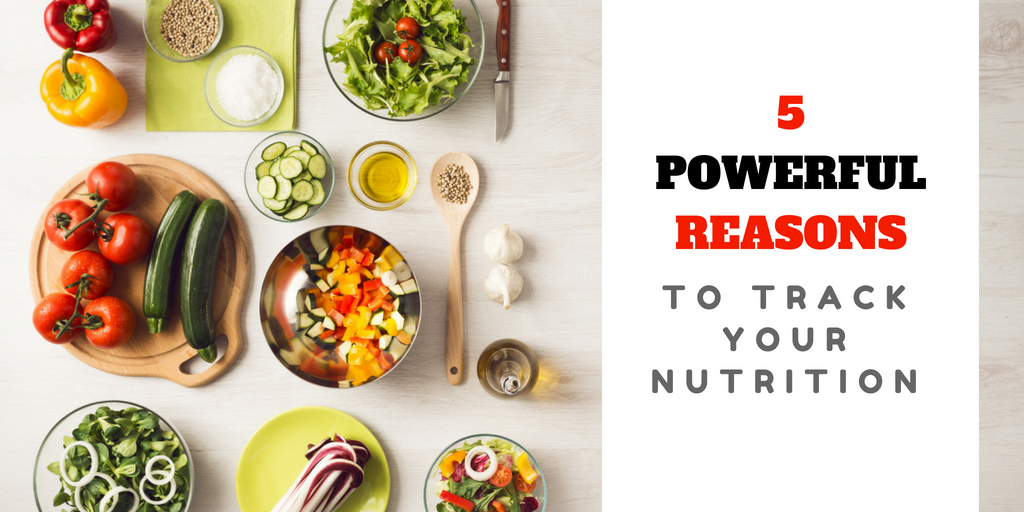 5 Big Reasons Why You Need to Track Your Nutrition Intake