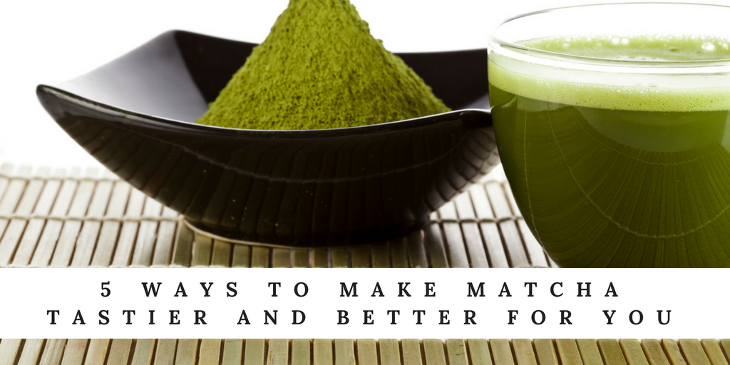5 Ways to Make Matcha Tastier and Better for You