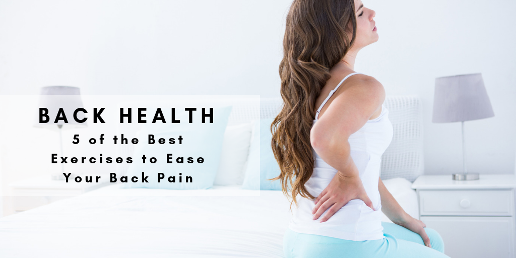 5 of the Best Exercises to Ease Your Back Pain