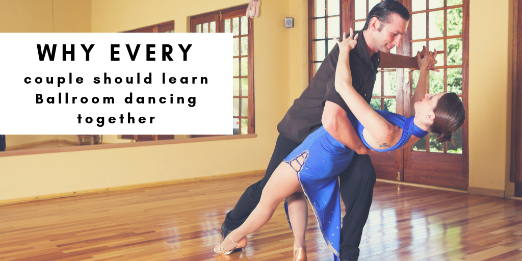 7 Great Reasons All Couples Should Learn How to Social Dance Together
