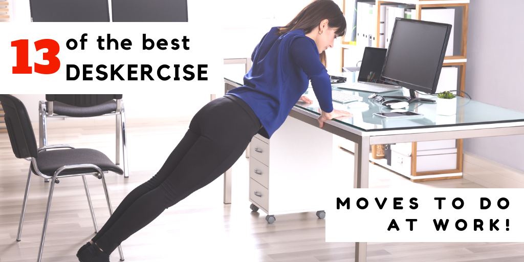 The 13 Best Deskercise Moves to Keep You Feeling Good