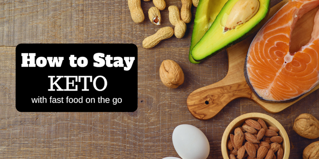 How to Stay Keto with Fast Food on the Go