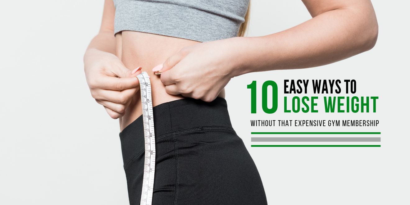 10 Easy Ways to Lose Weight without that Expensive Gym Membership