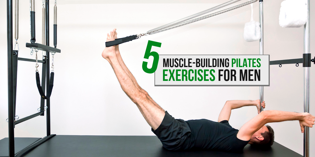 5 Pilates Exercises Men Can Do That Build Muscles
