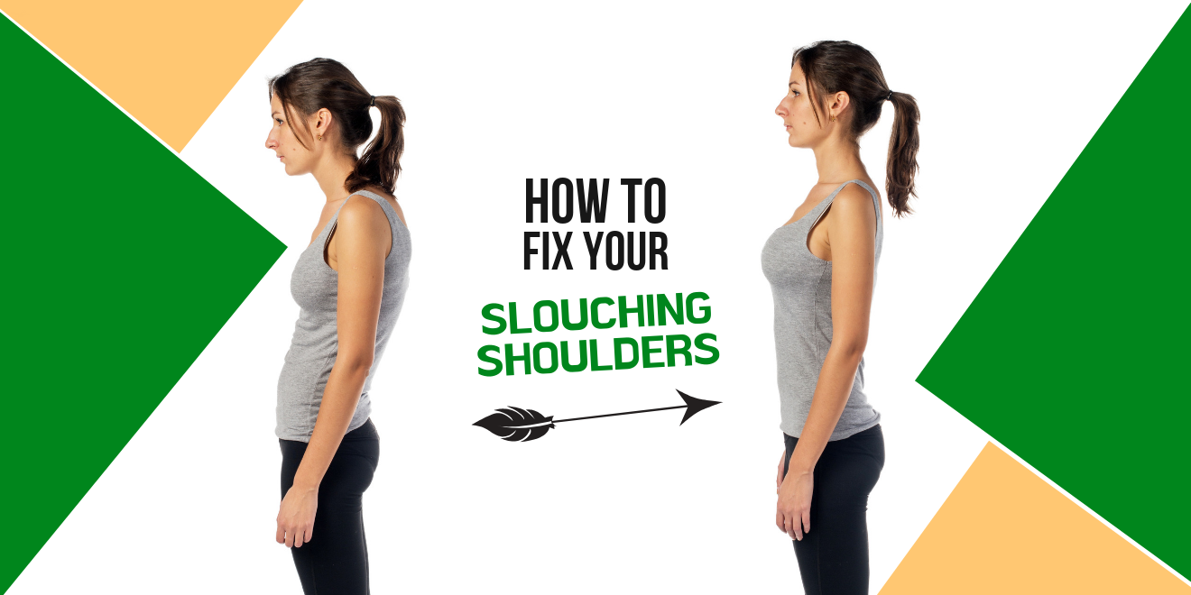 How To Fix Your Slouching Shoulders