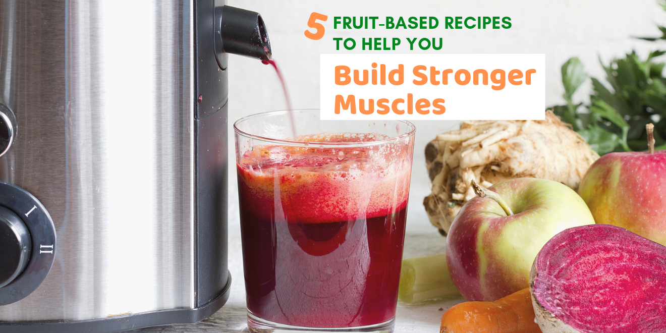How to Grow Stronger Muscles with Fruit