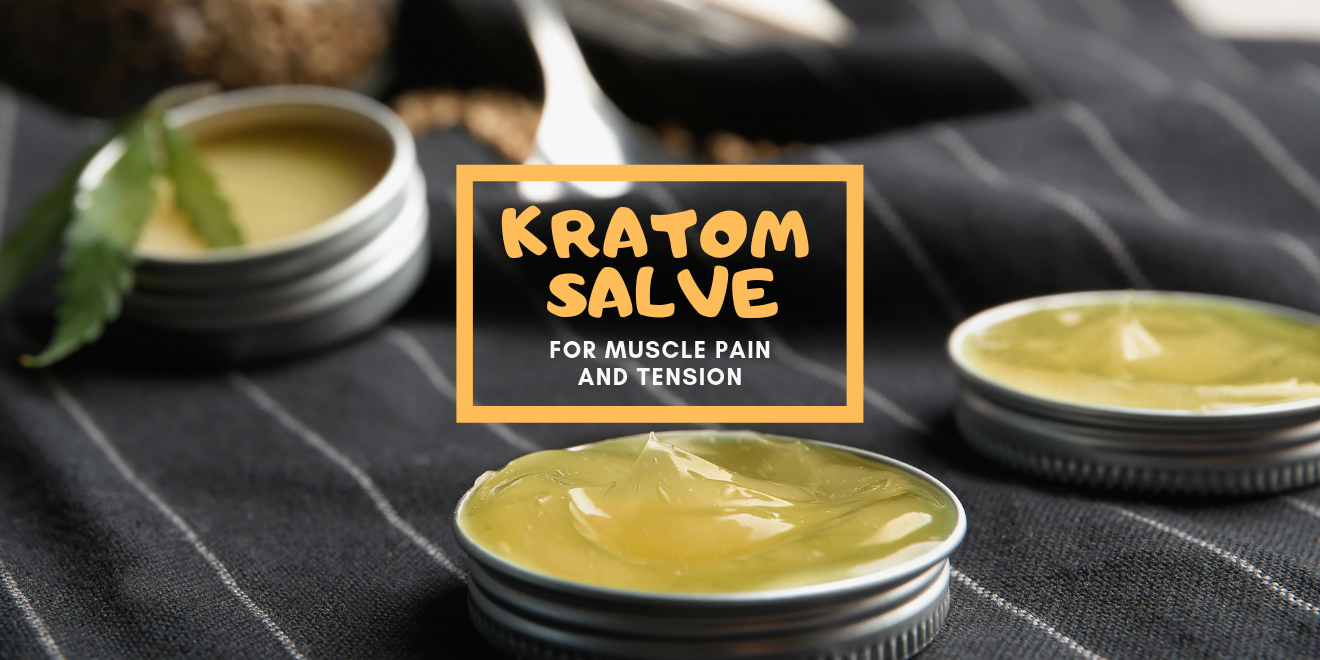 How to Relieve Muscle Pain and Tension with Kratom Salve