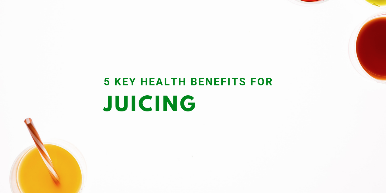 5 Simple Reasons Why Juicing is Great for your Health