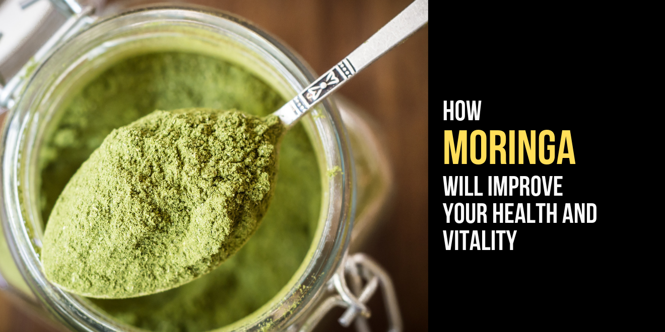 How Moringa Will Improve Your Health and Vitality