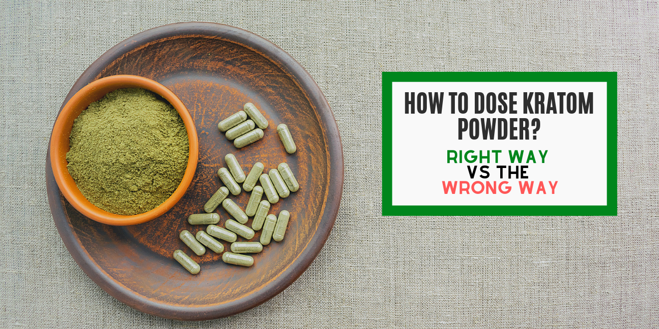 How to Dose Kratom Powder? Right Ways to Take It