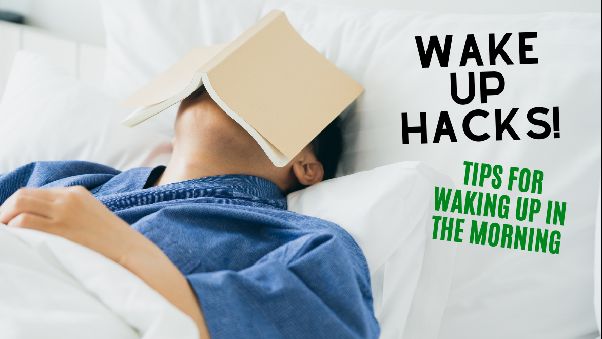 Wake Up Hacks: Tips to Waking up in the Morning