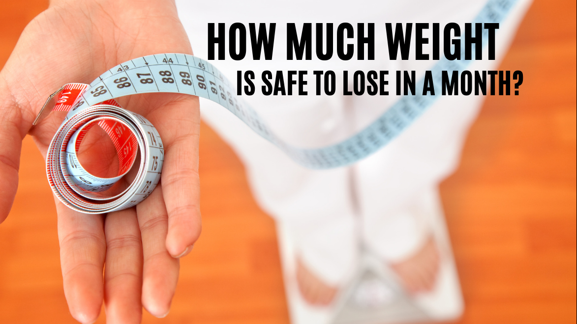 Healthy Weight Loss: How Much Weight Is Safe to Lose in a Month?