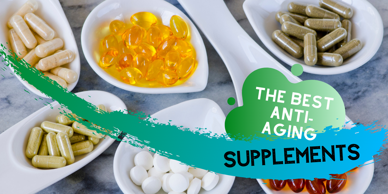 The Best Anti Aging Supplements You Can Take