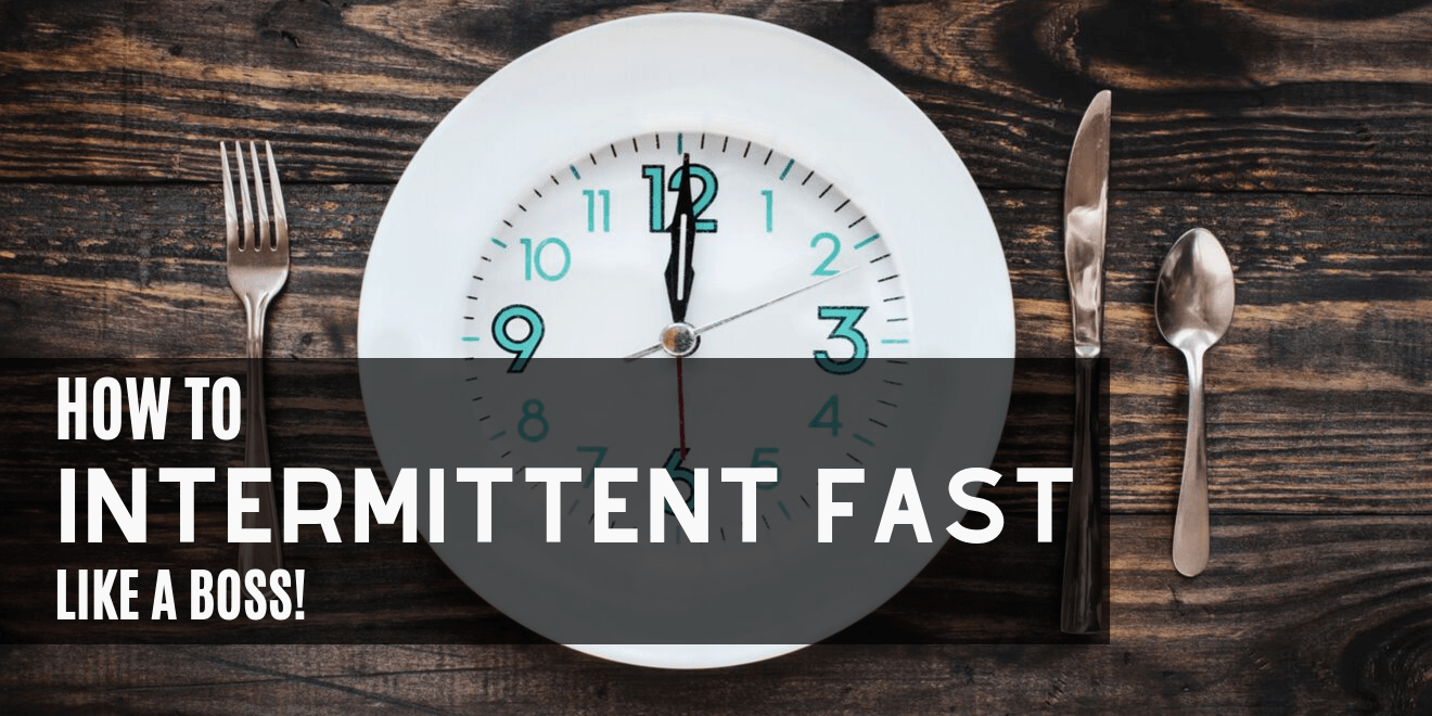 How to Intermittent Fast like a Boss
