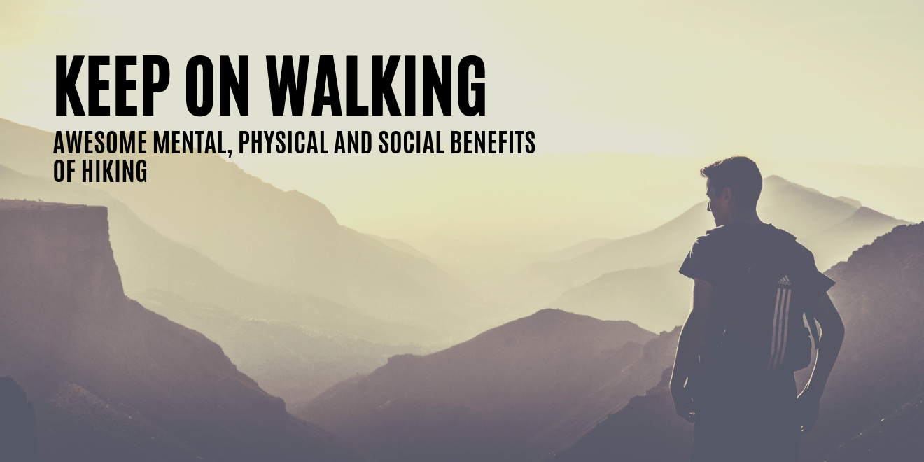 Awesome Mental, Physical and Social Benefits of Hiking